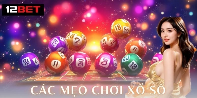 các mẹo chơi xổ số 12Bet