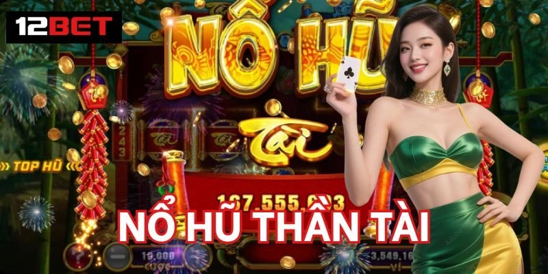 Nổ Hũ Thần Tài - Cơ Hội Vàng Mang Đến Vận May Mỗi Ngày 2 Cách chơi Nổ Hũ Thần Tài