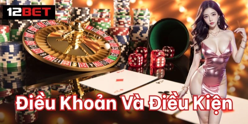 Điều Khoản Và Điều Kiện 2 Cập nhật Điều Khoản Và Điều Kiện cá cược năm 2025