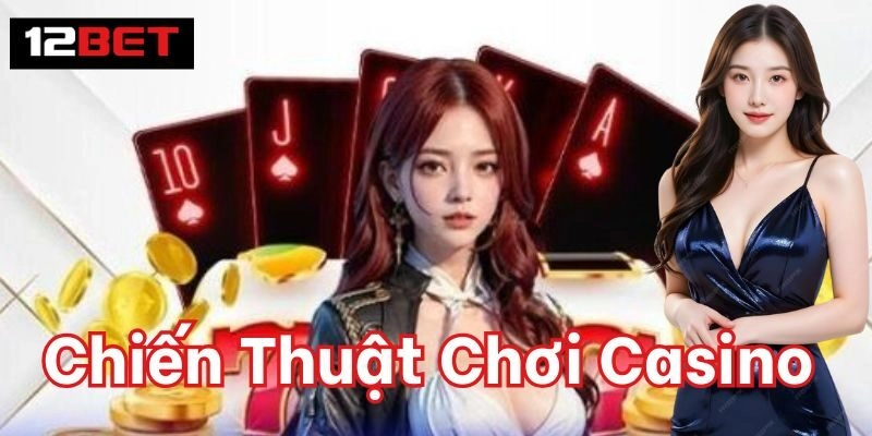 Chiến Thuật Chơi Casino | Mẹo Vàng Thắng Lớn Từ Cao Thủ 2 Chiến Thuật Chơi Casino mới nhất 2025