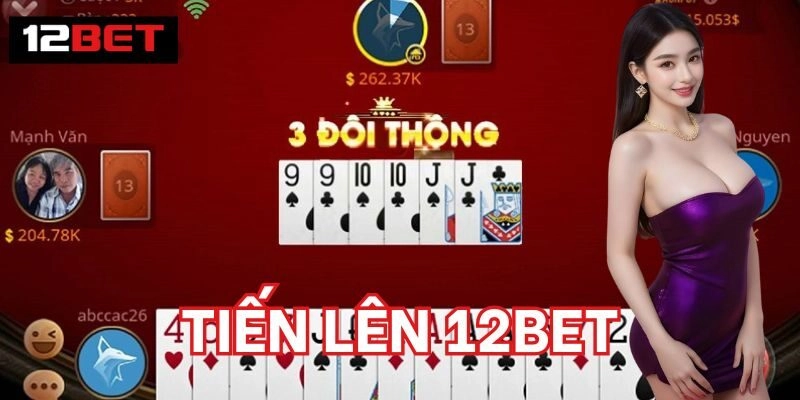 Tiến Lên 12BET | Bí 5 Quyết Thắng Lớn Từ Chuyên Gia 1 Khám phá Tiến Lên 12BET
