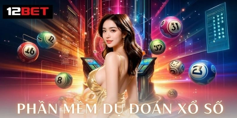 Phần mềm dự đoán xổ số – Bí quyết trúng lớn cùng 12Bet 1 Phần mềm dự đoán xổ số là gì?