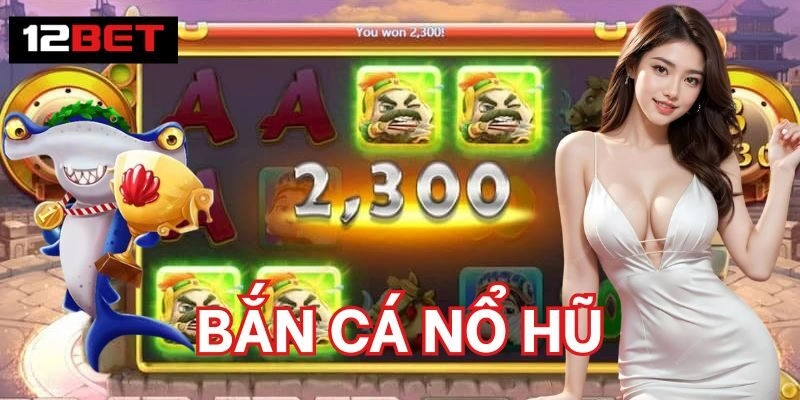 Bắn Cá Nổ Hũ - Game Cược Sinh Lời Tiềm Năng Nhất 2026 2 Tính năng nổi bật Bắn Cá Nổ Hũ